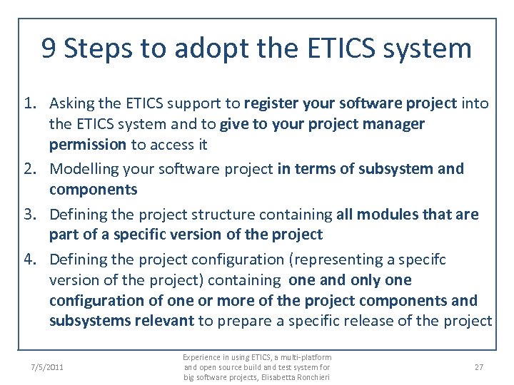 9 Steps to adopt the ETICS system 1. Asking the ETICS support to register