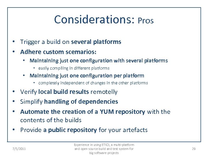 Considerations: Pros • Trigger a build on several platforms • Adhere custom scemarios: •