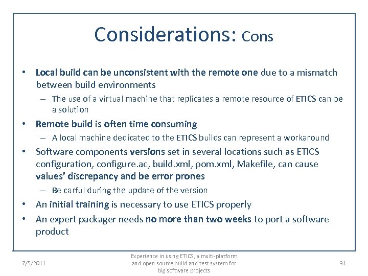 Considerations: Cons • Local build can be unconsistent with the remote one due to