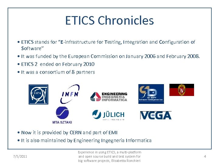 ETICS Chronicles • ETICS stands for “E-infrastructure for Testing, Integration and Configuration of Software”