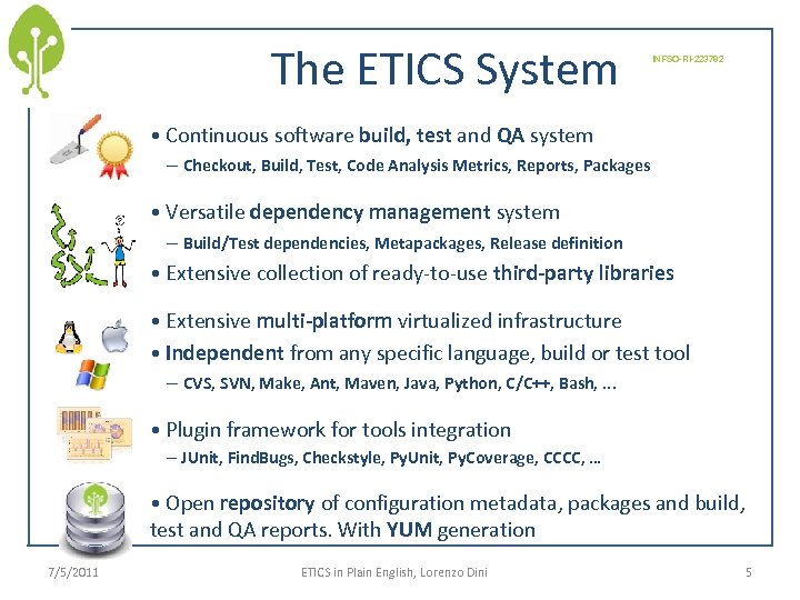 The ETICS System INFSO-RI-223782 • Continuous software build, test and QA system – Checkout,