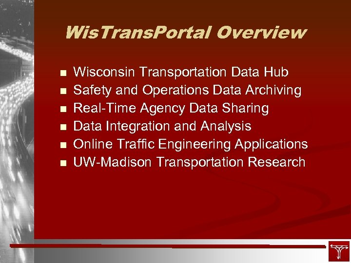 Wis. Trans. Portal Overview n n n Wisconsin Transportation Data Hub Safety and Operations