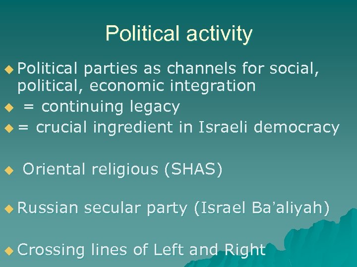 Political activity u Political parties as channels for social, political, economic integration u =
