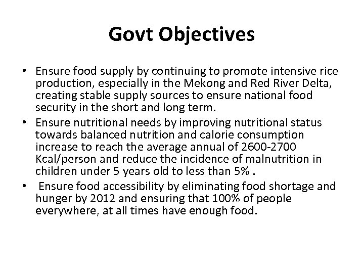 Govt Objectives • Ensure food supply by continuing to promote intensive rice production, especially