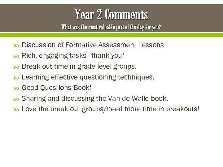 Year 2 Comments What was the most valuable part of the day for you?