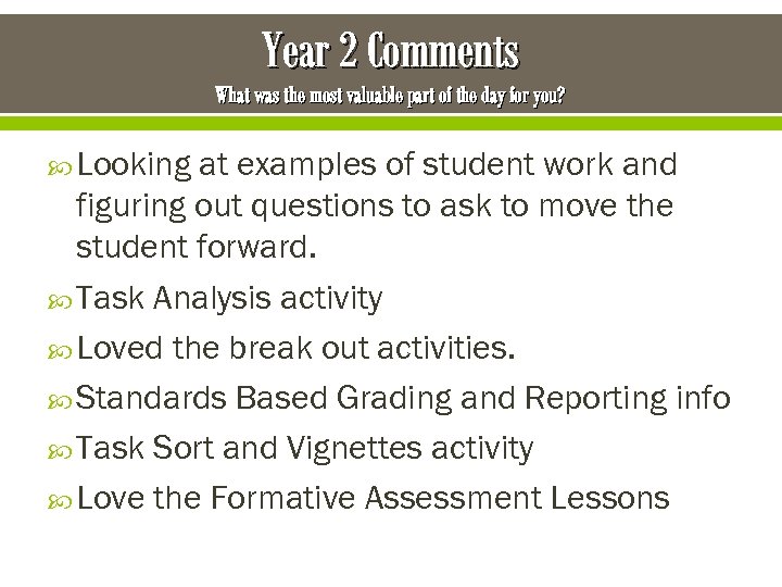 Year 2 Comments What was the most valuable part of the day for you?