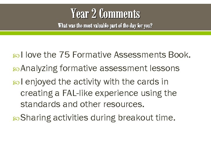Year 2 Comments What was the most valuable part of the day for you?