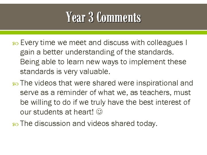 Year 3 Comments Every time we meet and discuss with colleagues I gain a