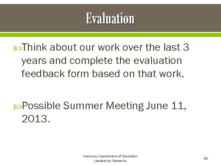 Evaluation Think about our work over the last 3 years and complete the evaluation