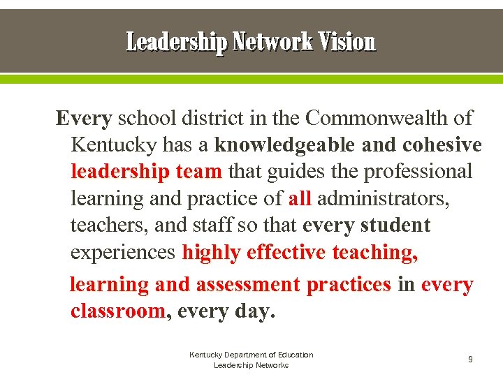Leadership Network Vision Every school district in the Commonwealth of Kentucky has a knowledgeable