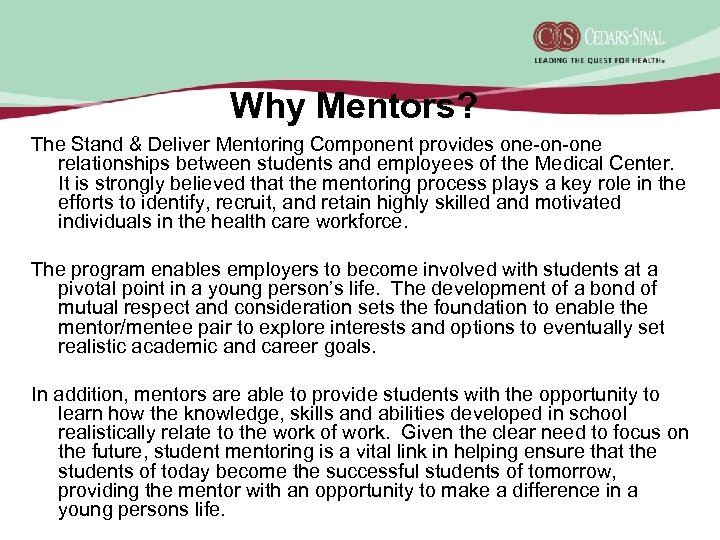 Why Mentors? The Stand & Deliver Mentoring Component provides one-on-one relationships between students and