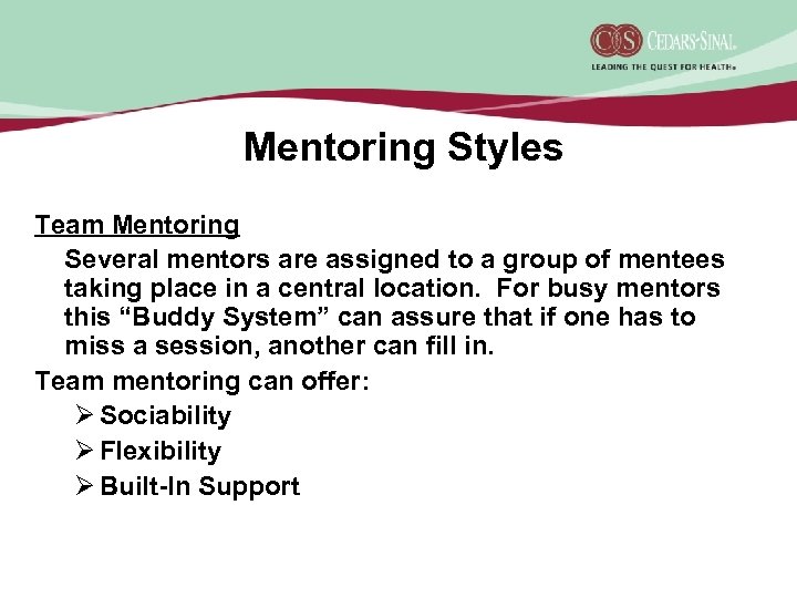  Mentoring Styles Team Mentoring Several mentors are assigned to a group of mentees