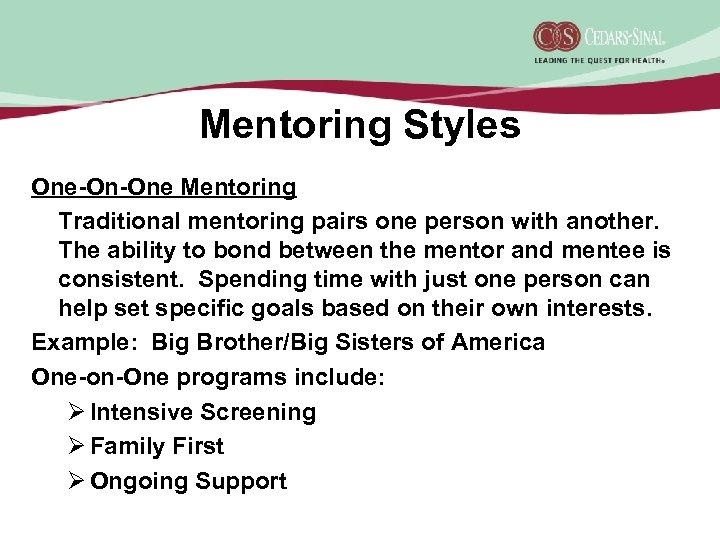 Mentoring Styles One-On-One Mentoring Traditional mentoring pairs one person with another. The ability to