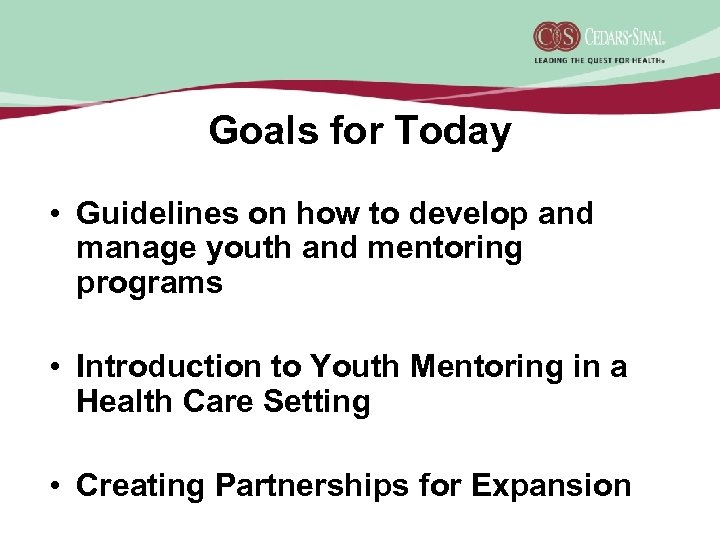 Goals for Today • Guidelines on how to develop and manage youth and mentoring