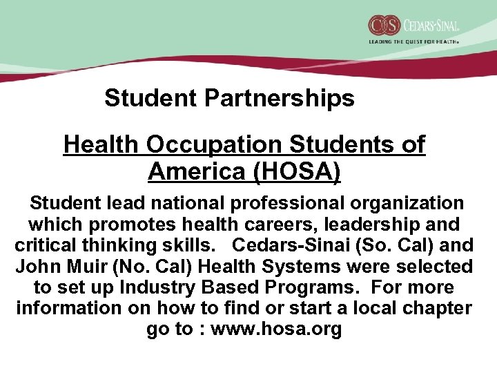 Student Partnerships Health Occupation Students of America (HOSA) Student lead national professional organization which