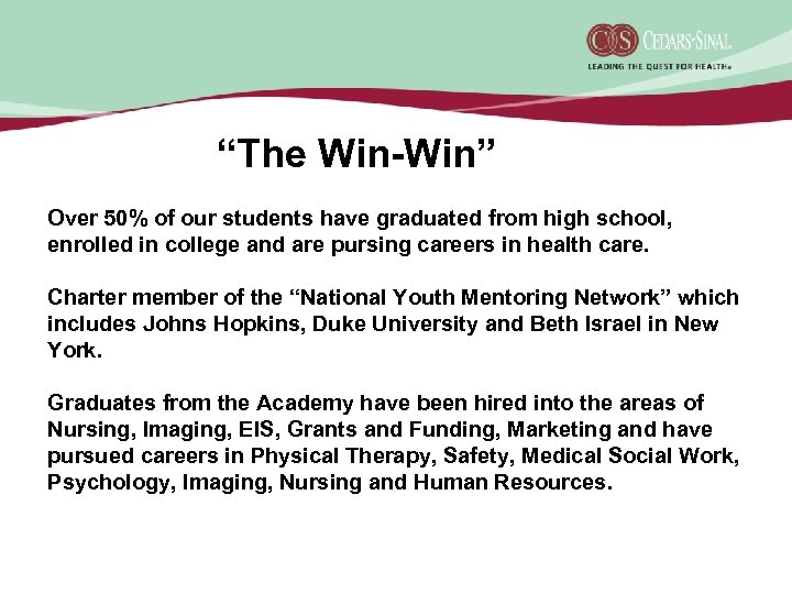 “The Win-Win” Over 50% of our students have graduated from high school, enrolled in