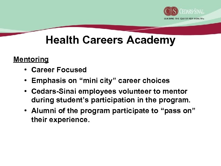 Health Careers Academy Mentoring • Career Focused • Emphasis on “mini city” career choices