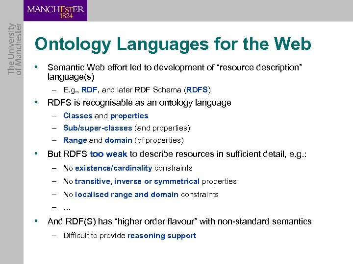 Ontology Languages for the Web • Semantic Web effort led to development of “resource