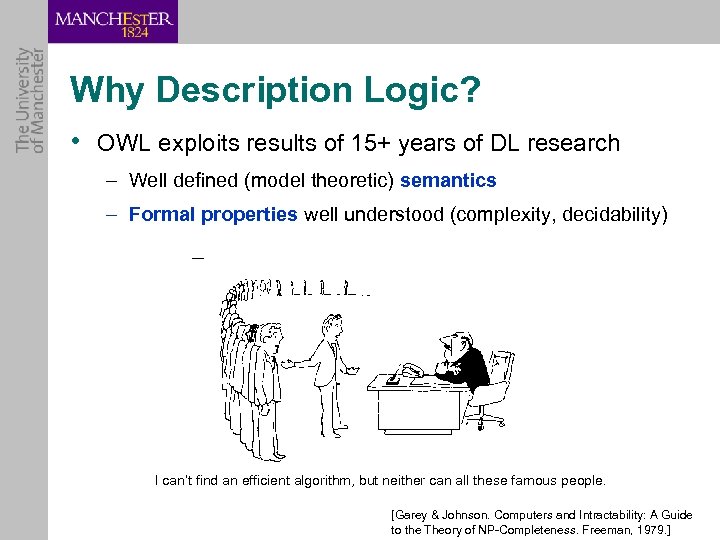 Why Description Logic? • OWL exploits results of 15+ years of DL research –