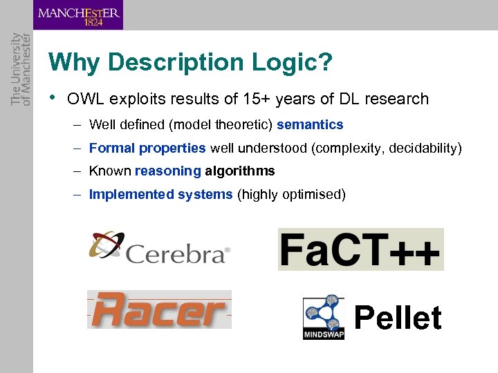 Why Description Logic? • OWL exploits results of 15+ years of DL research –