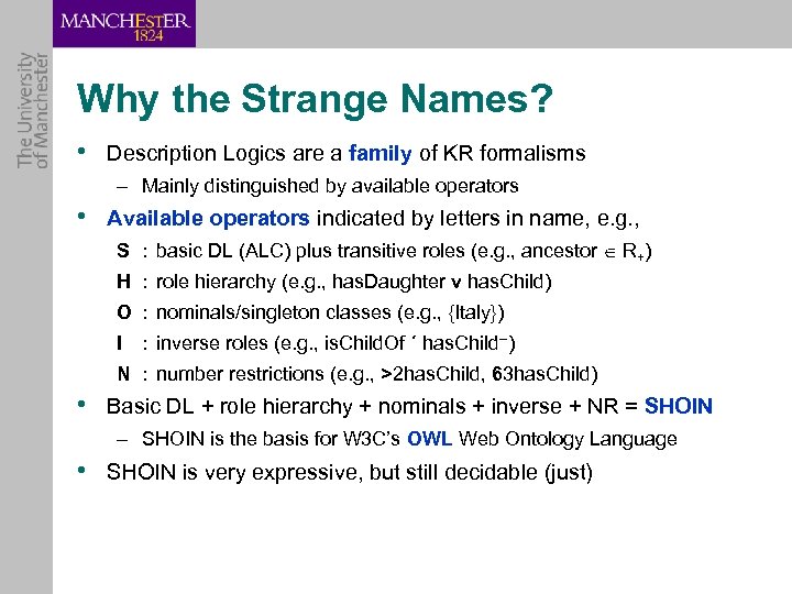 Why the Strange Names? • Description Logics are a family of KR formalisms –