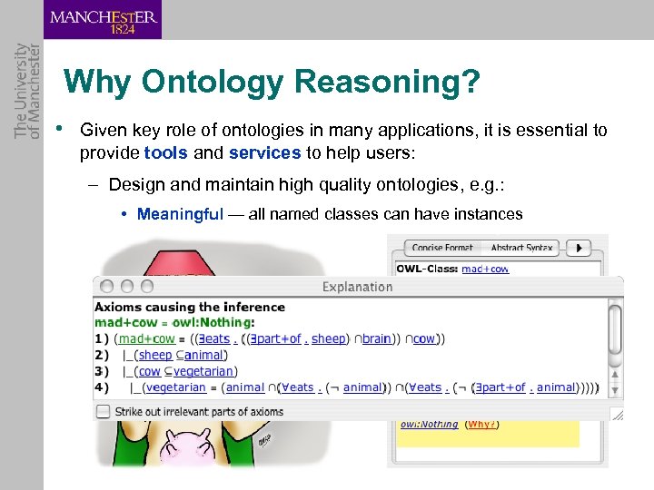 Why Ontology Reasoning? • Given key role of ontologies in many applications, it is