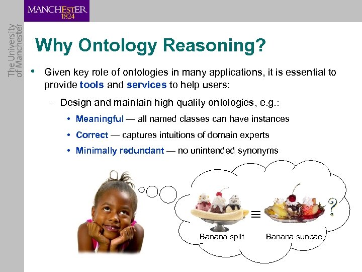 Why Ontology Reasoning? • Given key role of ontologies in many applications, it is