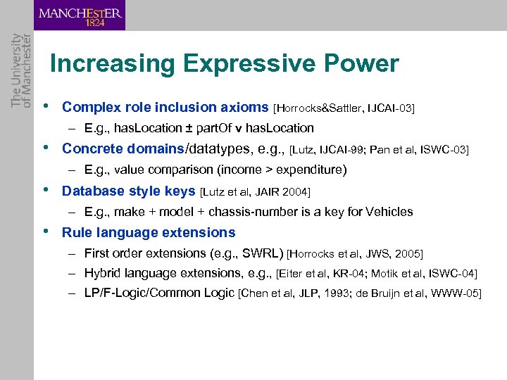 Increasing Expressive Power • Complex role inclusion axioms [Horrocks&Sattler, IJCAI-03] – E. g. ,