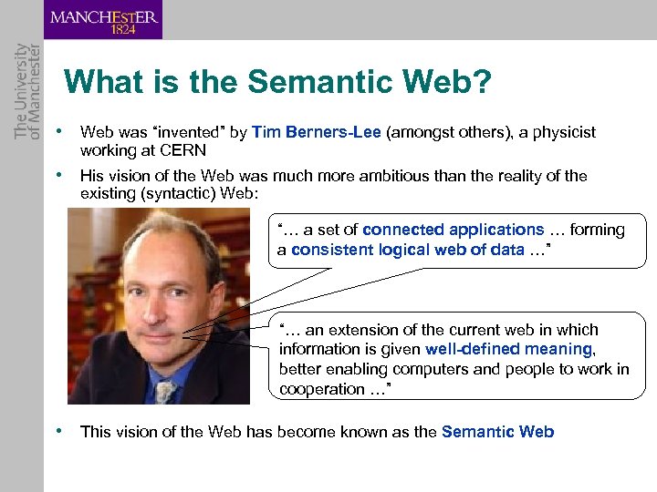 What is the Semantic Web? • Web was “invented” by Tim Berners-Lee (amongst others),