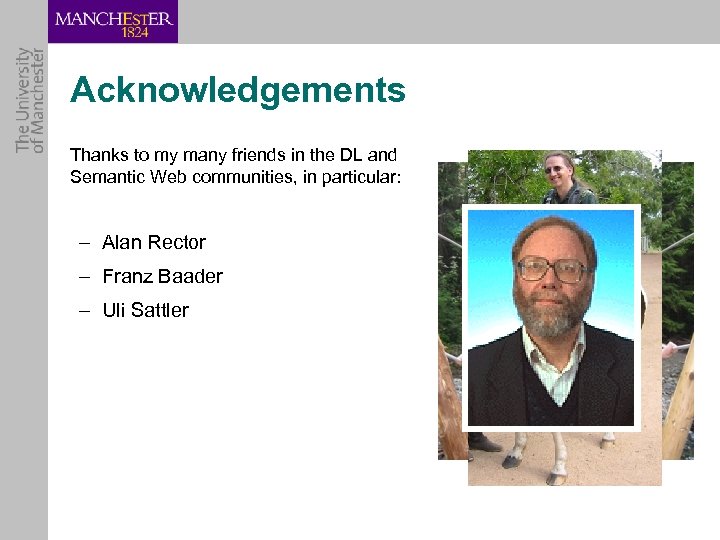 Acknowledgements Thanks to my many friends in the DL and Semantic Web communities, in