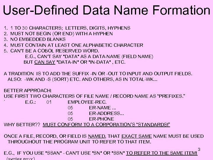 User-Defined Data Name Formation 1. 2. 3. 4. 5. 1 TO 30 CHARACTERS; LETTERS,