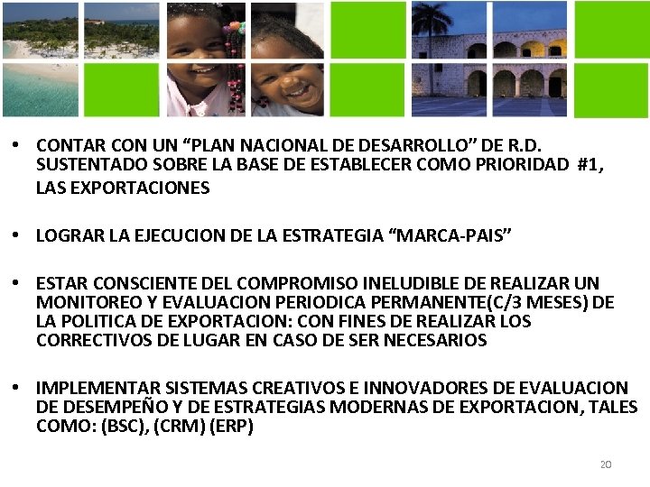  • CONTAR CON UN “PLAN NACIONAL DE DESARROLLO” DE R. D. SUSTENTADO SOBRE