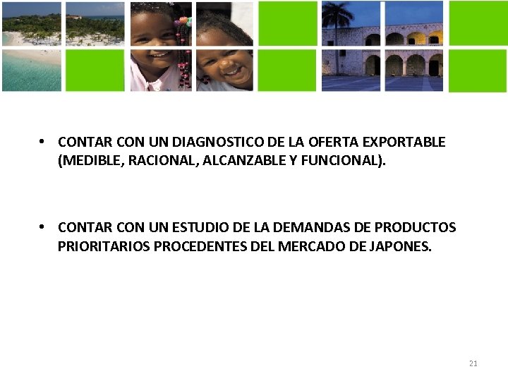  • CONTAR CON UN DIAGNOSTICO DE LA OFERTA EXPORTABLE (MEDIBLE, RACIONAL, ALCANZABLE Y