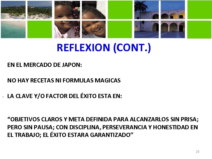 REFLEXION (CONT. ) EN EL MERCADO DE JAPON: NO HAY RECETAS NI FORMULAS MAGICAS.