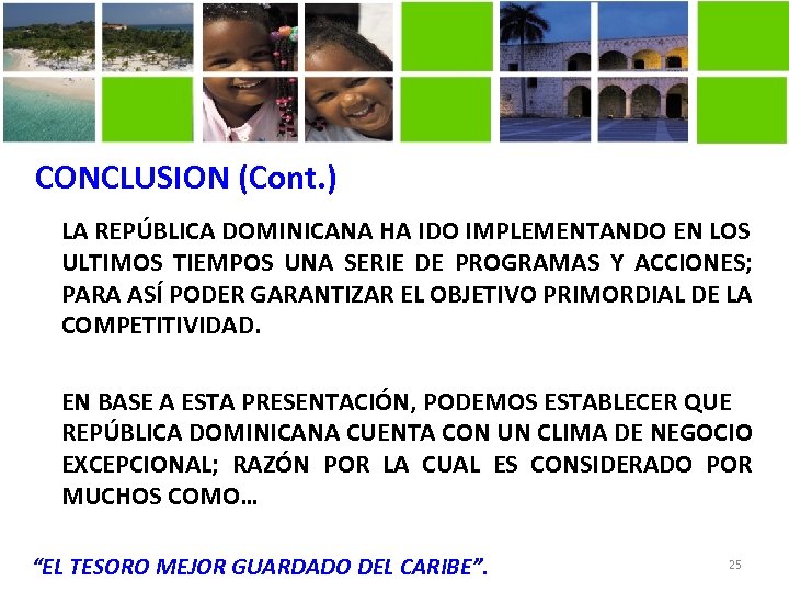 CONCLUSION (Cont. ) LA REPÚBLICA DOMINICANA HA IDO IMPLEMENTANDO EN LOS ULTIMOS TIEMPOS UNA