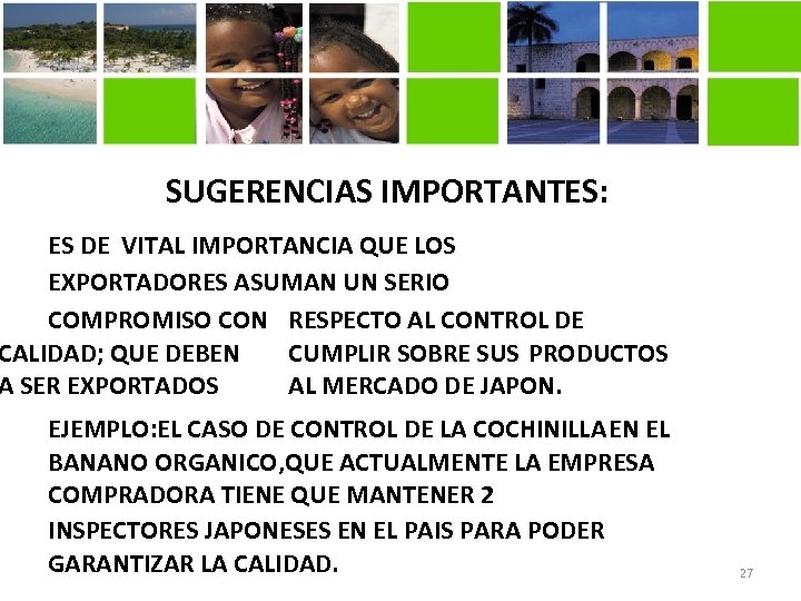 SUGERENCIAS IMPORTANTES: ES DE VITAL IMPORTANCIA QUE LOS EXPORTADORES ASUMAN UN SERIO COMPROMISO CON