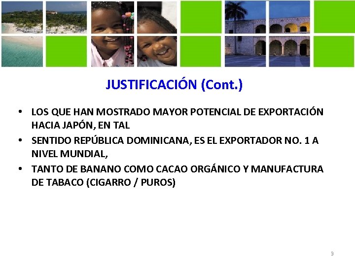 JUSTIFICACIÓN (Cont. ) • LOS QUE HAN MOSTRADO MAYOR POTENCIAL DE EXPORTACIÓN HACIA JAPÓN,