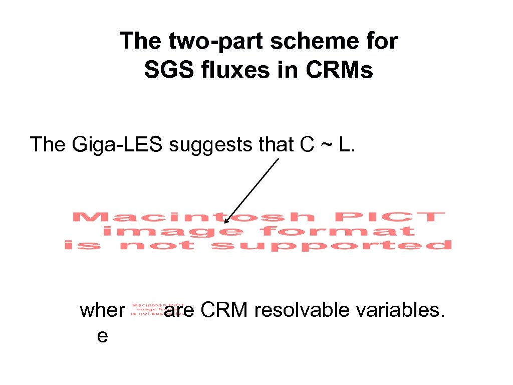 The two-part scheme for SGS fluxes in CRMs The Giga-LES suggests that C ~