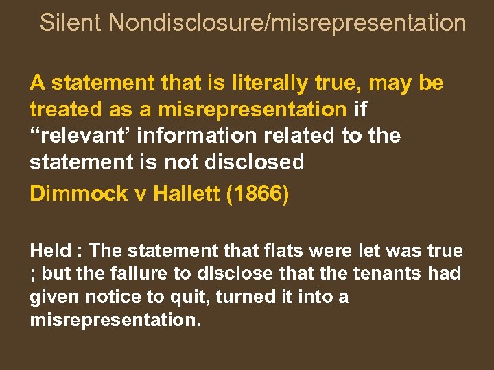 Silent Nondisclosure/misrepresentation A statement that is literally true, may be treated as a misrepresentation