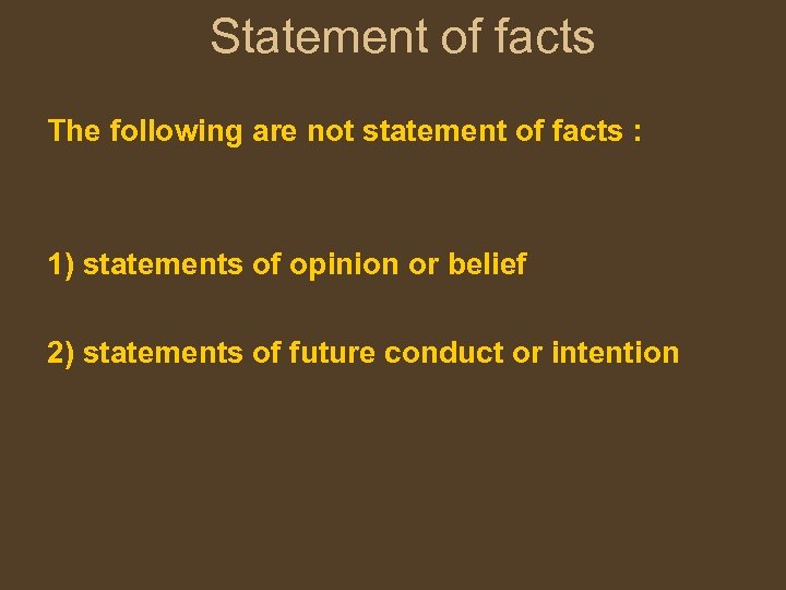 Statement of facts The following are not statement of facts : 1) statements of