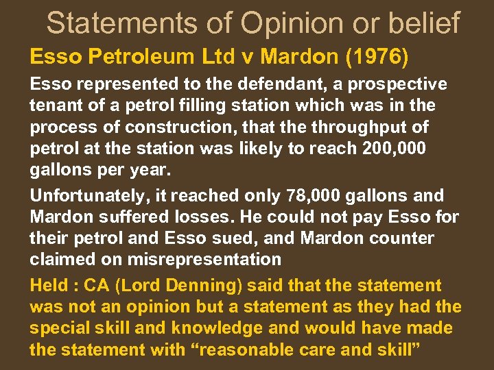 Statements of Opinion or belief Esso Petroleum Ltd v Mardon (1976) Esso represented to