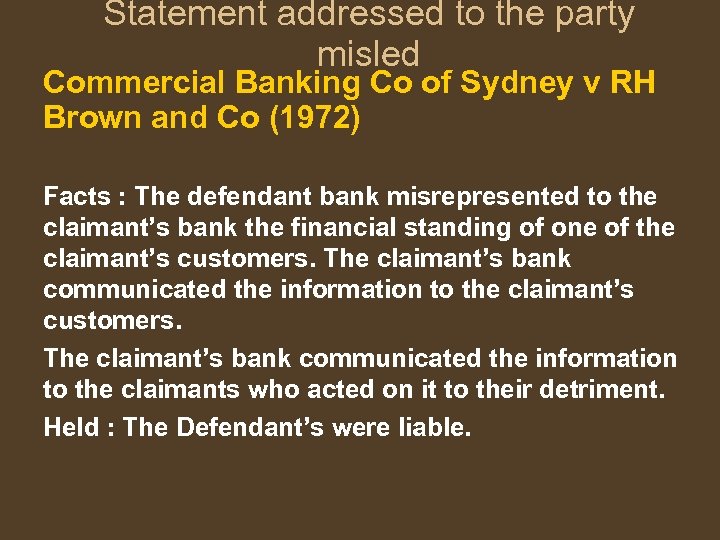 Statement addressed to the party misled Commercial Banking Co of Sydney v RH Brown