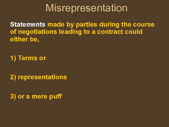 Misrepresentation Statements made by parties during the course of negotiations leading to a contract