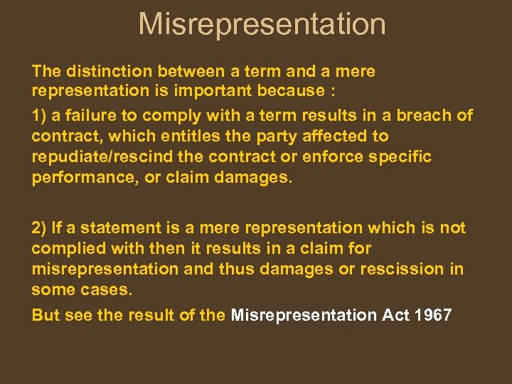 Misrepresentation The distinction between a term and a mere representation is important because :