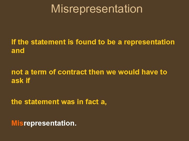 Misrepresentation If the statement is found to be a representation and not a term