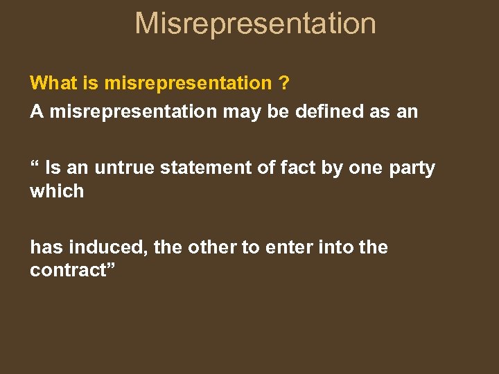 Misrepresentation What is misrepresentation ? A misrepresentation may be defined as an “ Is