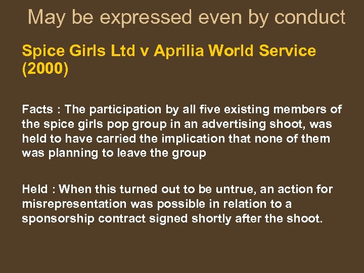 May be expressed even by conduct Spice Girls Ltd v Aprilia World Service (2000)