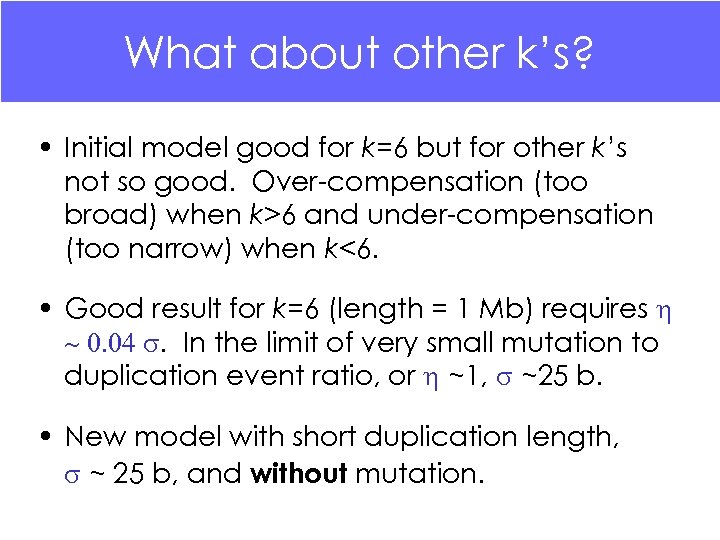 What about other k’s? • Initial model good for k=6 but for other k’s