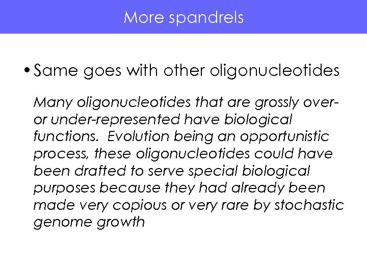 More spandrels • Same goes with other oligonucleotides Many oligonucleotides that are grossly overor