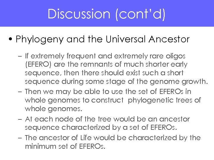 Discussion (cont’d) • Phylogeny and the Universal Ancestor – If extremely frequent and extremely